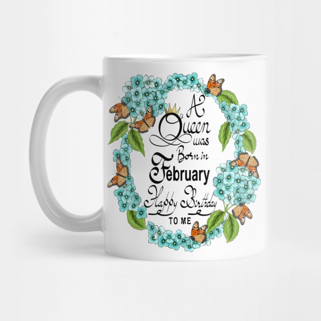 A Queen Was Born In February Happy Birthday To Me by Designoholic